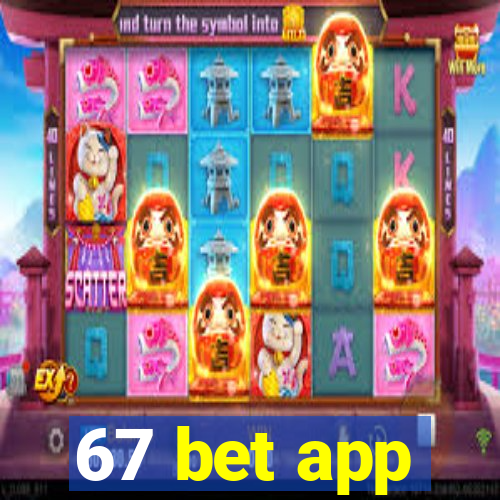 67 bet app